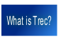 What is Trec?.